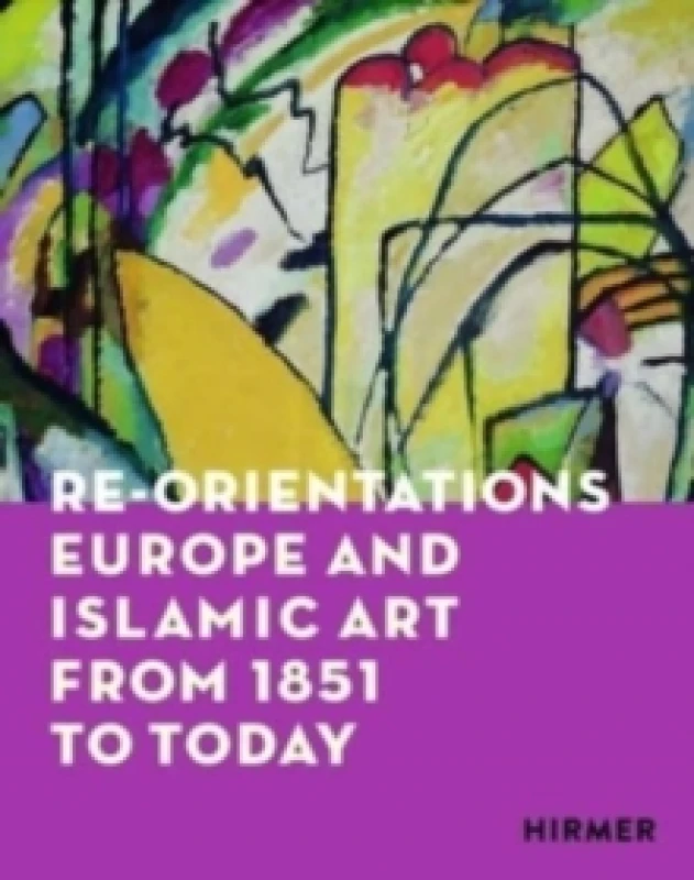 Image of Re-Orientations : Europe and Islamic Art from 1851 to Today Paperback / softback