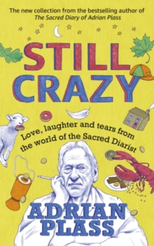 Image of Still Crazy : Love, laughter and tears from the world of the Sacred Diarist Hardback