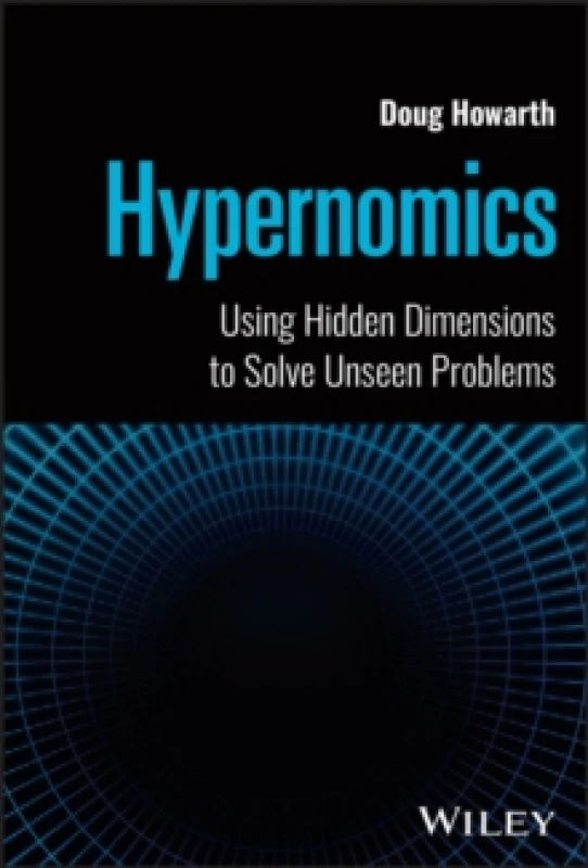 Image of Hypernomics : Using Hidden Dimensions to Solve Unseen Problems Hardback