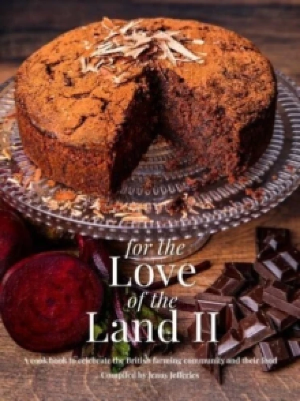 Image of For The Love of the Land II : A cook book to celebrate British the farming community and their food Hardback