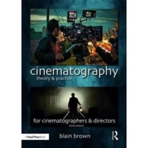 Image of Cinematography: Theory and Practice : Image Making for Cinematographers and Directors
