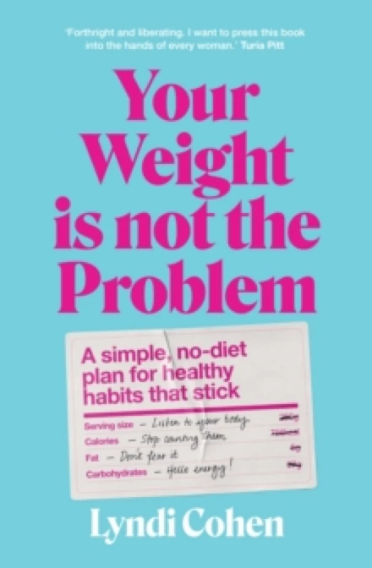 Image of Your Weight Is Not the Problem : A simple, no-diet plan for healthy habits that stick Paperback / softback