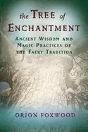 Image of tree of enchantment ancient wisdom and magic practices of the faery traditi