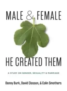 Image of Male and Female He Created Them : A Study on Gender, Sexuality, & Marriage