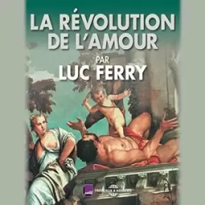Image of La Revolution De Lamour by Luc Ferry CD Album