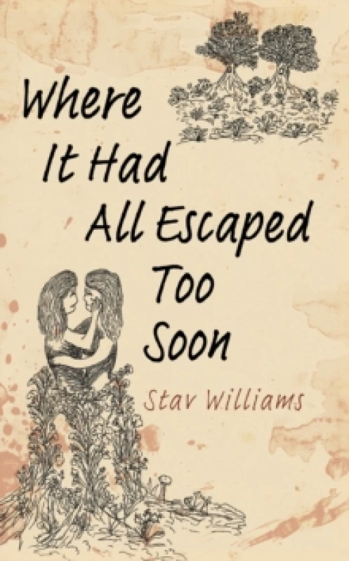 Image of Where It Had All Escaped Too Soon. Hardback. By Stav Williams Books