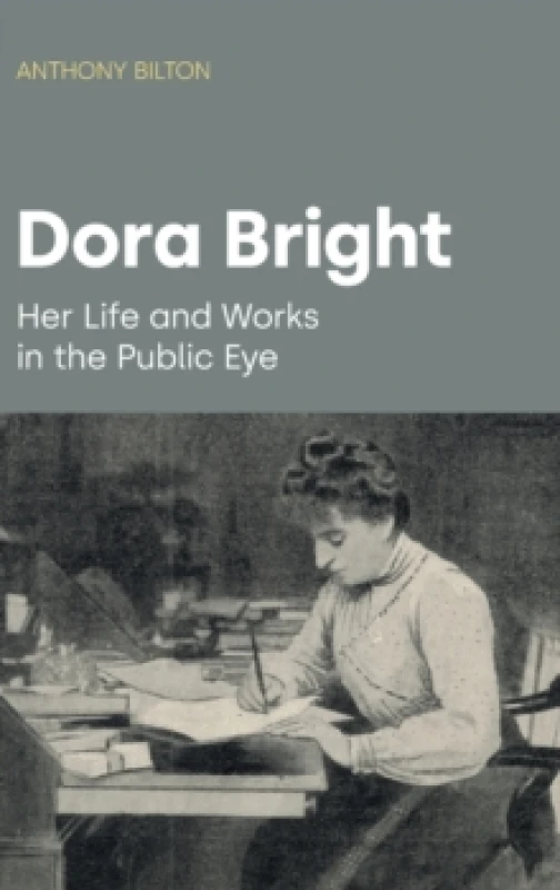 Image of Dora Bright : Her Life and Works in the Public Eye Hardback
