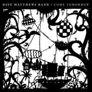 Image of Dave Matthews Band - Come Tomorrow Vinyl
