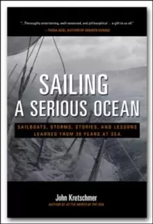 Image of Sailing a Serious Ocean: Sailboats, Storms, Stories and Lessons Learned from 30 Years at Sea