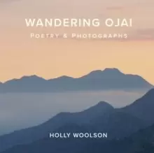 Image of Wandering Ojai : Poetry & Photographs