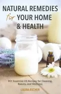 Image of natural remedies for your home and health diy essential oils recipes for cl