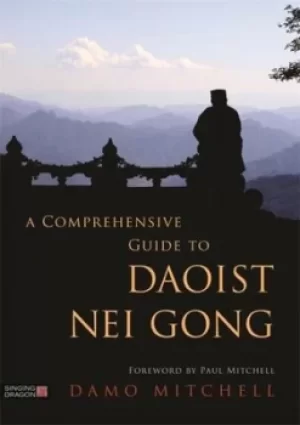 Image of A comprehensive guide to Daoist Nei Gong by Damo Mitchell