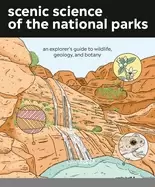 Image of scenic science of the national parks an explorers guide to wildlife geology