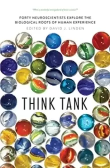 Image of Think Tank : Forty Neuroscientists Explore the Biological Roots of Human Experience
