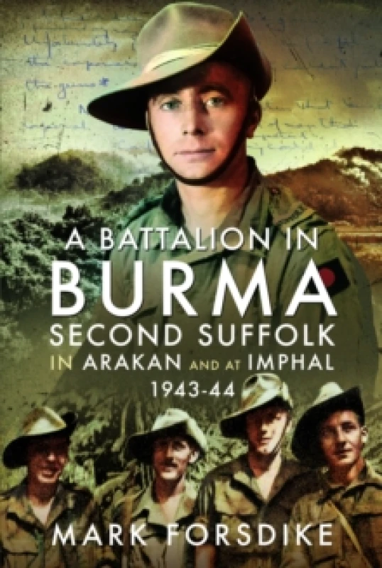 Image of A Battalion in Burma : Second Suffolk in Arakan and at Imphal, 194344 Hardback