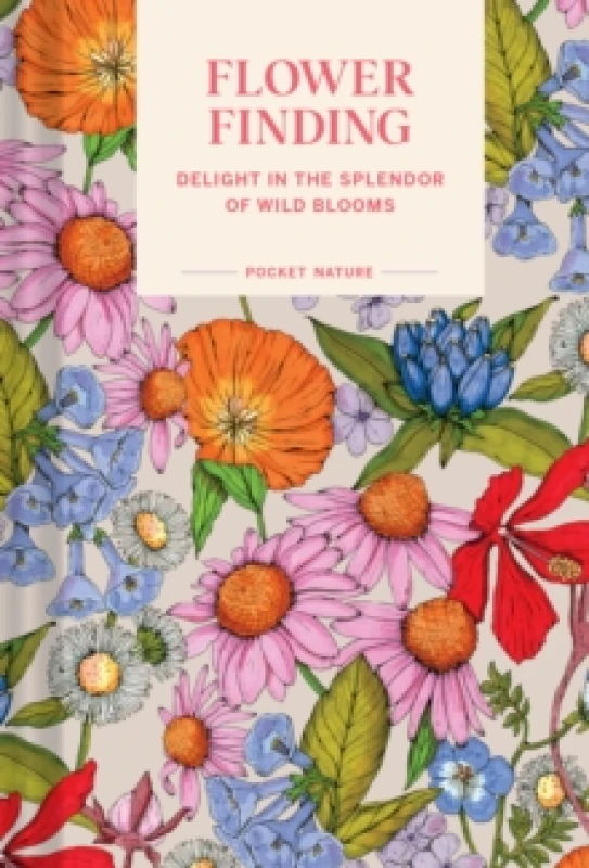 Image of Pocket Nature: Flower Finding : Delight in the Splendor of Wild Blooms Hardback