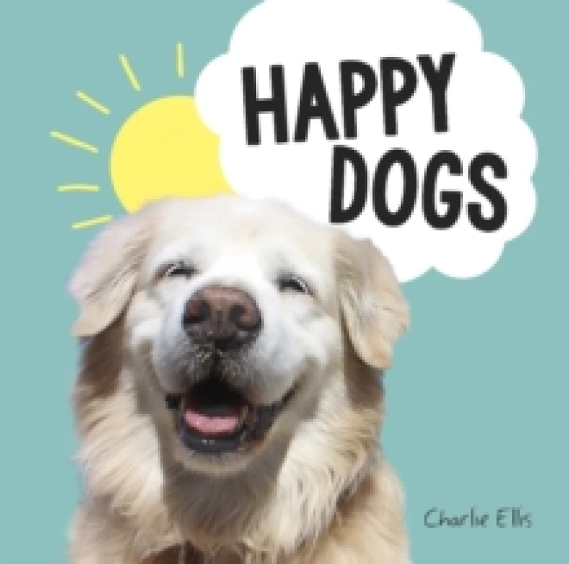 Image of Happy Dogs : Photos of the Happiest Pups and Doggos in the World Hardback