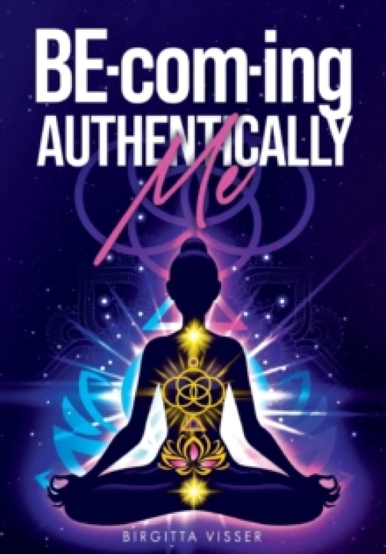 Image of BE-com-ing Authentically Me : Lighting the Spark of Inspiration Back into the Heart of your Luminous Soul BEing Paperback / softback