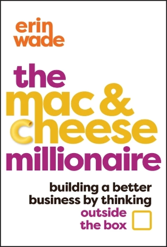 Image of The Mac & Cheese Millionaire : Building a Better Business by Thinking Outside the Box Hardback