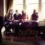 Image of Big Star - Nothing Can Hurt Me (Music CD)