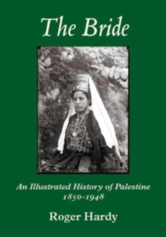 Image of The Bride : An Illustrated History of Palestine 1850-1948 Paperback / softback