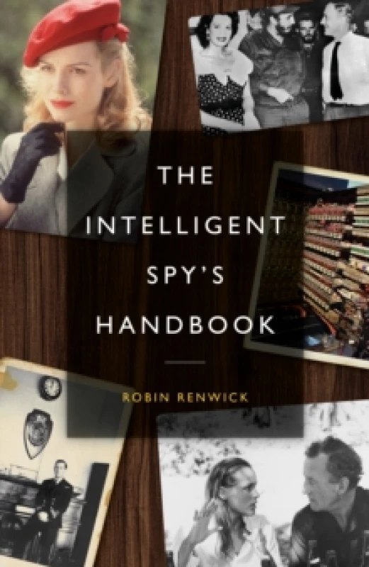 Image of The Intelligent Spy's Handbook : Spies and Writers, Writers and Spies, and the Contribution of British Spies to English Literature Hardback