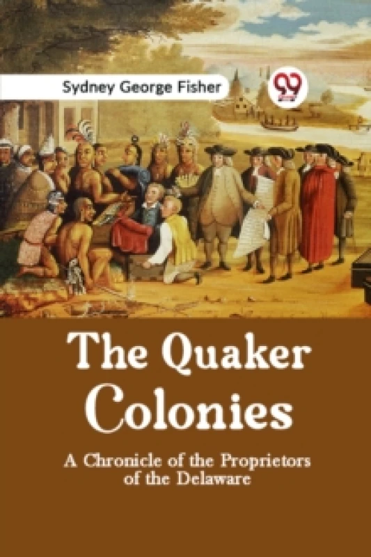 Image of The Quaker Colonies a Chronicle of the Proprietors of the Delaware Paperback / softback