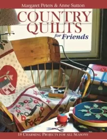 Image of Country Quilts for Friends : 18 Charming Projects for All Seasons