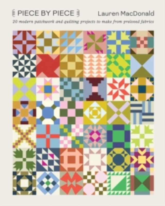 Image of Piece by Piece : 20 Modern Patchwork and Quilting Projects to Make from Preloved Fabrics Paperback / softback