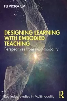 Image of Designing Learning with Embodied TeachingPerspectives from Multimodality