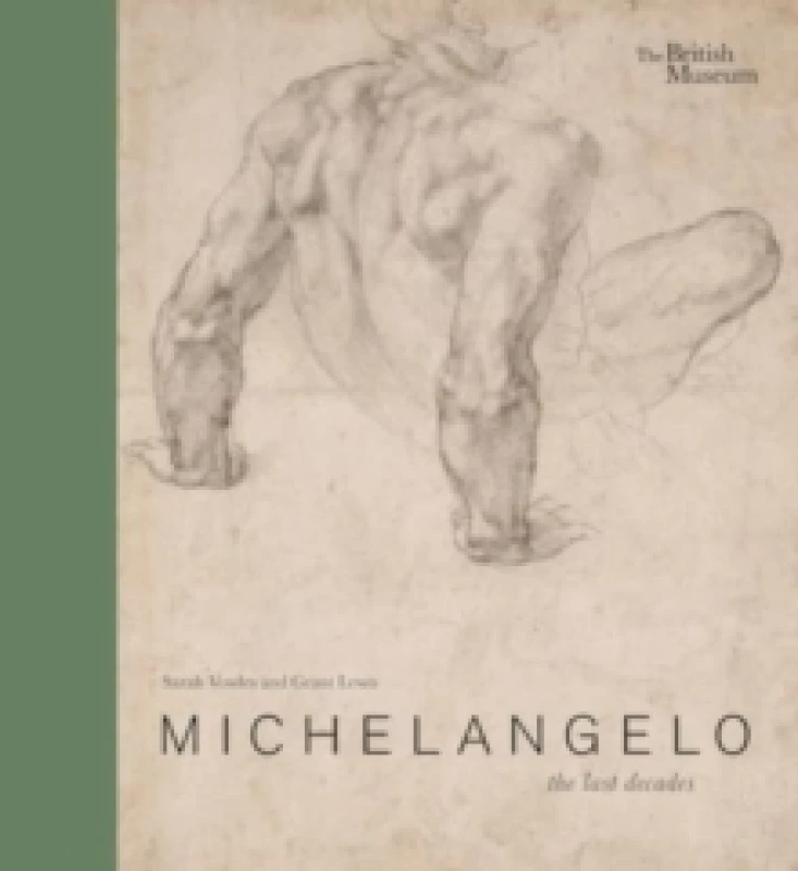 Image of Michelangelo. Hardback. By Michelangelo Buonarroti, Sarah Vowles, Grant Lewis, British Museum Books