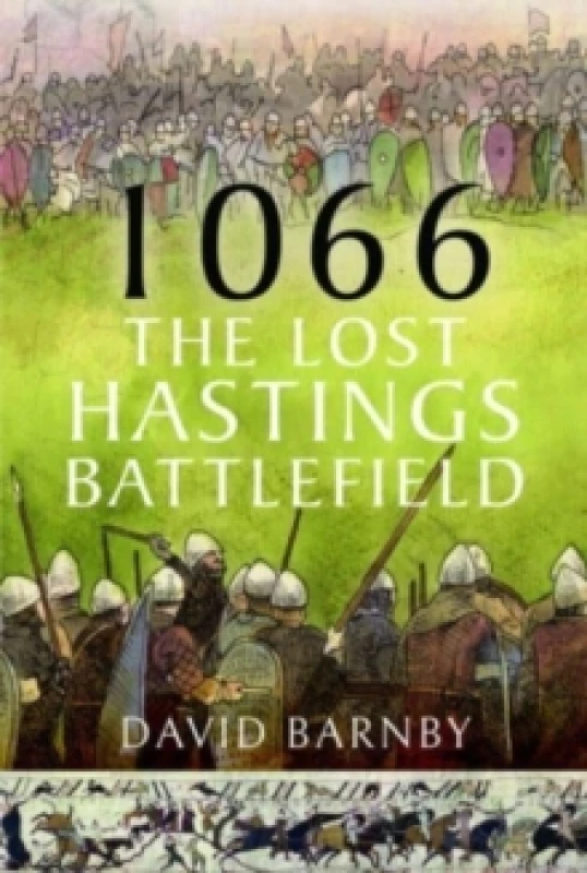Image of 1066: The Lost Hastings Battlefield Hardback