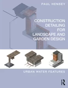 Image of Construction Detailing for Landscape and Garden DesignUrban Water Features