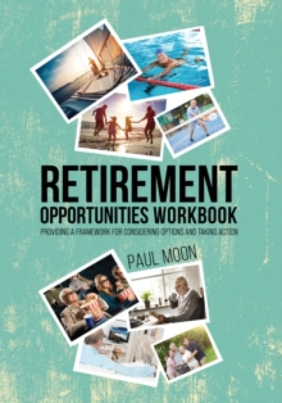 Image of Retirement Opportunities Workbook : Providing a framework for considering options and taking action Paperback / softback