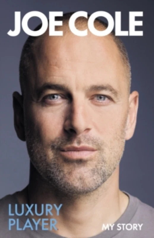 Image of Joe Cole, Luxury Player : The candid memoir from the Chelsea, West Ham and England legend Hardback