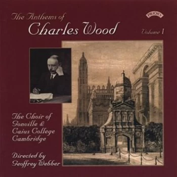 Image of Charles Wood - Anthems of Charles Wood (Gonville College, Webber) CD