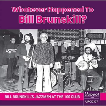 Image of Bill Brunskills Jazzmen - Whatever Happened to Bill Brunskill? CD