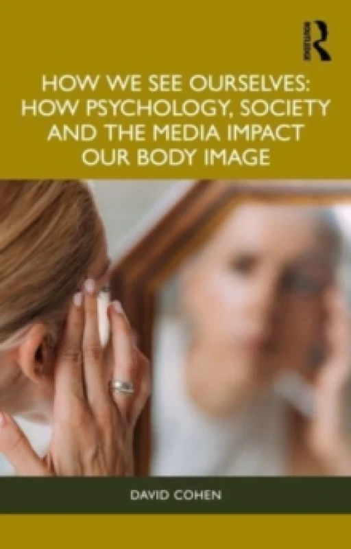 Image of How We See Ourselves : How Psychology, Society and the Media Impact our Body Image Paperback / softback