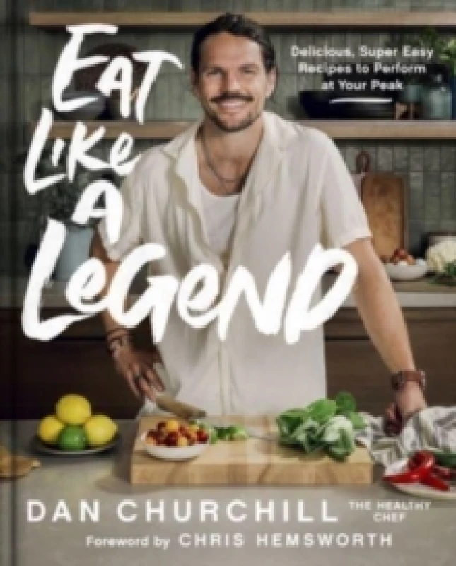 Image of Eat Like a Legend. Hardback. By Dan Churchill Books
