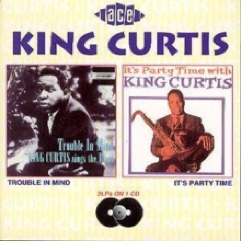 Image of Trouble In Mind/It's Party Time With King Curtis CD / Album