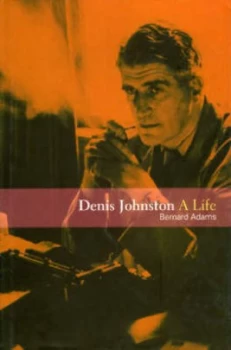 Image of Denis Johnston by Bernard Adams Hardback