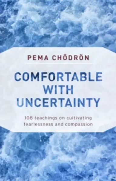 Image of comfortable with uncertainty 108 teachings on cultivating fearlessness and 9781611805956