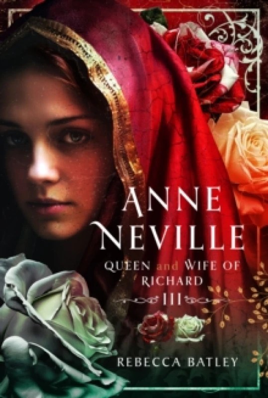 Image of Anne Neville : Queen and Wife of Richard III Hardback
