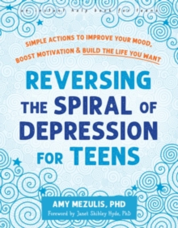 Image of Reversing the Spiral of Depression for Teens : Simple Actions to Improve Your Mood, Boost Motivation, and Build the Life You Want Paperback / softback