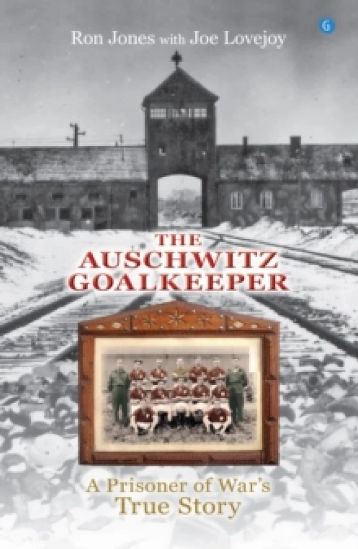Image of The Auschwitz Goalkeeper : A Prisoner of War's True Story Paperback / softback