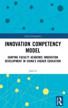 Image of Innovation Competency Model : Shaping Faculty Academic Innovation Development in China's Higher Education