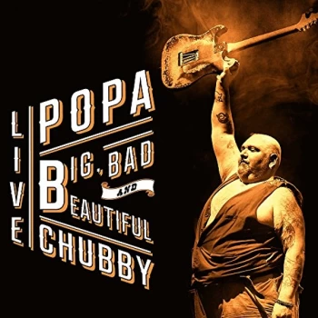 Image of Popa Chubby - Big, Bad and Beautiful Live CD
