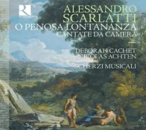 Image of Alessandro Scarlatti O Penosa Lontananza Cantate Da Camera by Alessandro Scarlatti CD Album