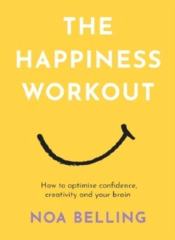 Image of The Happiness Workout : How to optimise confidence, creativity and your brain Paperback / softback