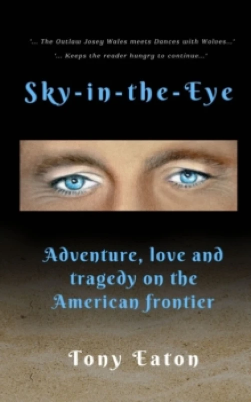 Image of Sky-in-the-Eye : Adventure, love and tragedy on the American frontier Paperback / softback